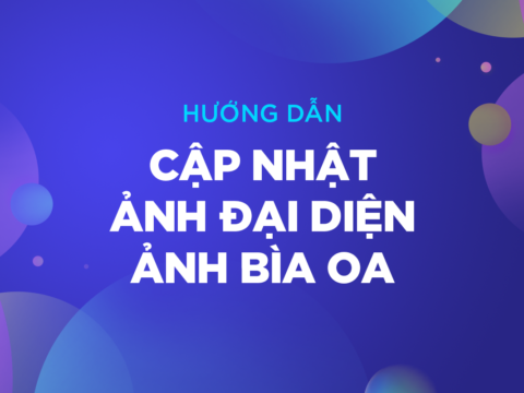 Hướng dẫn cập nhật ảnh đại diện, ảnh bìa OA